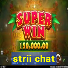 strii chat